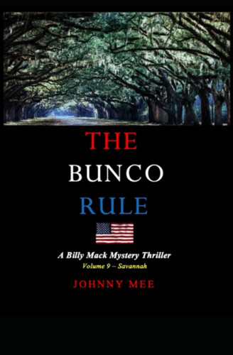 The Bunco Rule A Billy Mack Mystery Thriller / Volume 9 - Savannah by JOHNNY. MEE