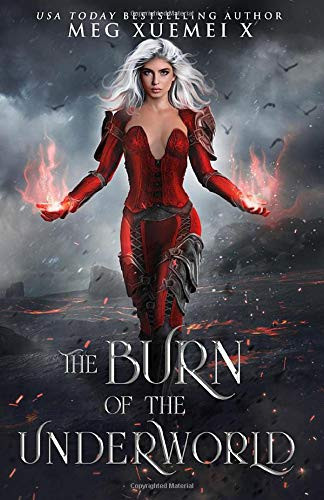 The Burn of the Underworld: a Reverse Harem Fantasy Romance (Of Shadows and Fire) by Xuemei X, Meg