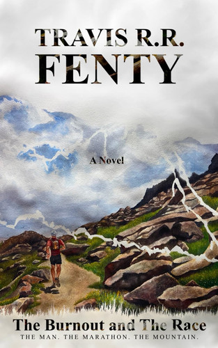 The Burnout and the Race: A Novel by Fenty, Travis R.R.