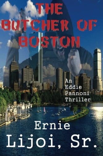 The Butcher of Boston An Eddie Pannoni Thriller by Ernie Lijoi (Sr.)