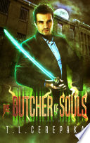 The Butcher of Souls (action adventure urban fantasy) by T.L. Cerepaka