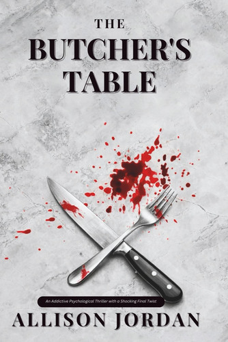 THE BUTCHER'S TABLE: An Addictive Psychological Thriller with a Shocking Final Twist (Eva Santos Series) by JORDAN, ALLISON