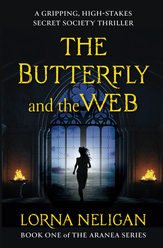 The Butterfly and the Web: A Gripping, High-Stakes Secret Society Thriller by Neligan, Lorna