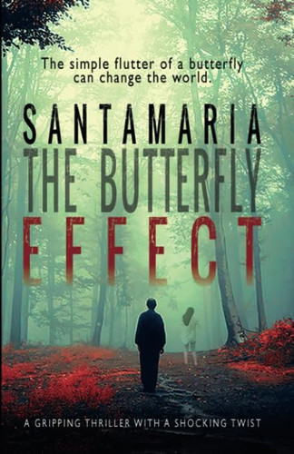 The butterfly effect: A gripping thriller with a shocking twist: Oli by A. Santamaría, Luis