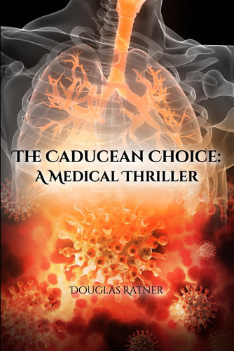 The Caducean Choice - A Medical Thriller by Douglas Ratner