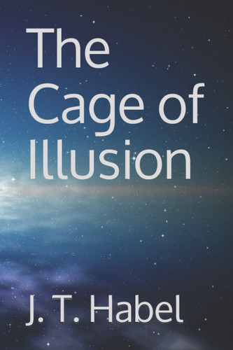 The Cage of Illusion by James Habel