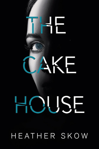 The Cake House by Heather Skow