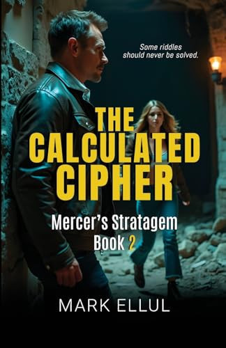 The Calculated Cipher Mercer's Stratagem Book 2 by Mark Ellul