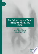 The Call of the Eco-Weird in Fiction, Films, and Games by Brian Hisao Onishi