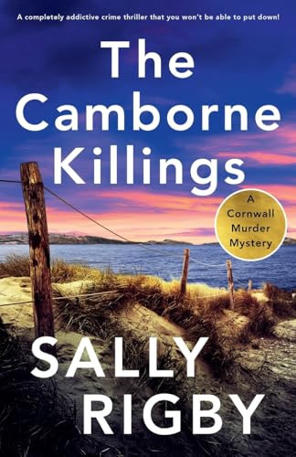 The Camborne Killings A Completely Addictive Crime Thriller That You Won't Be Able to Put Down! by Sally Rigby