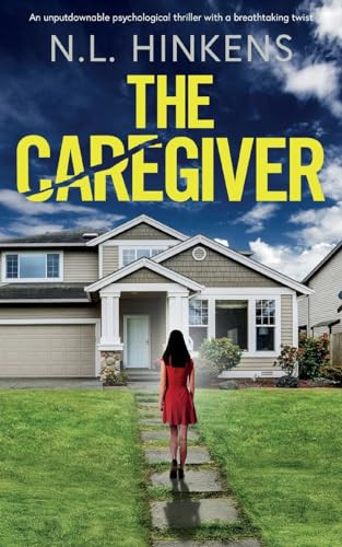 The Caregiver An Unputdownable Psychological Thriller with a Breathtaking Twist by N. L. Hinkens