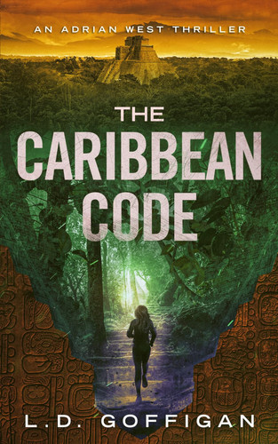The Caribbean Code: An Adrian West Thriller (Adrian West Adventures) by Goffigan, L.D.