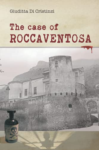 The Case of Roccaventosa An Italian Thriller by GIUDITTA. DI CRISTINZI