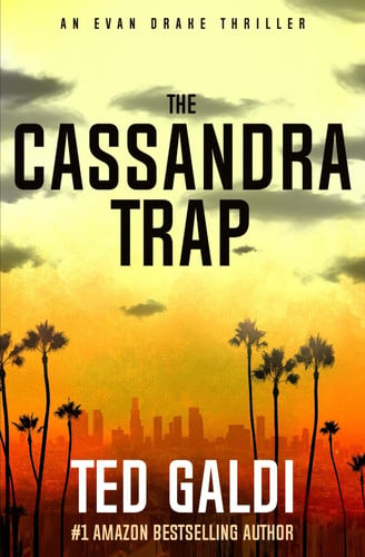 The Cassandra Trap An Evan Drake Thriller by Ted Galdi