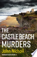 The Castle Beach Murders by John Nicholl