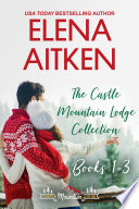 The Castle Mountain Lodge Collection: Books 1-3 by Elena Aitken