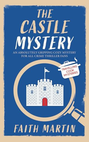 THE CASTLE MYSTERY an absolutely gripping cozy mystery for all crime thriller fans (Travelling Cook Mysteries) by MARTIN, FAITH