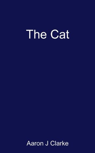 The Cat by Aaron J. Clarke