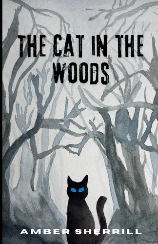 The Cat in the Woods by Sherrill, Amber