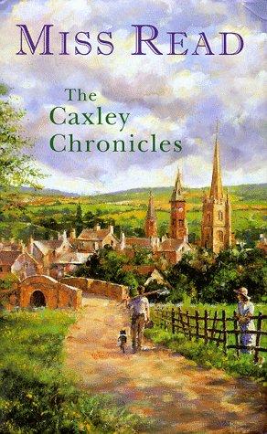 The Caxley Chronicles by Miss Read