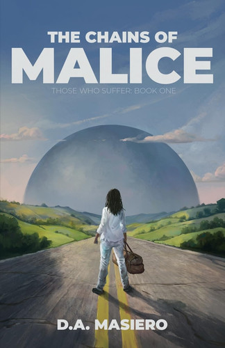 The Chains of Malice: A Sci-Fantasy Action Thriller (Those Who Suffer) by Masiero, D a