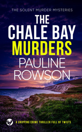 THE CHALE BAY MURDERS a gripping crime thriller full of twists (Solent Murder Mystery) by ROWSON, PAULINE
