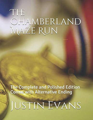 The Chamberland Maze Run: The Complete and Polished Edition. Comes with Alternative Ending (The 118 Multiverse) by Evans, Justin A. Alexander