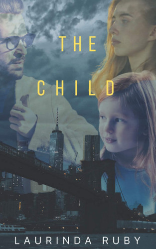 The Child Book Three of the Psychological Thriller Series by Laurinda Ruby