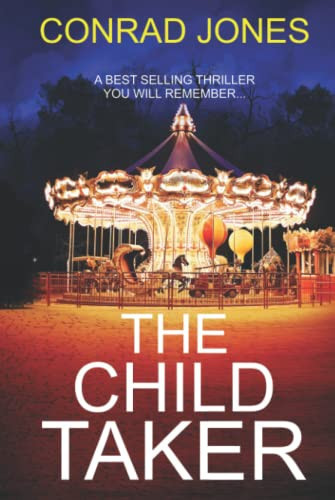 The Child Taker: A GRIPPING THRILLER YOU WON'T FORGET... (Detective Alec Ramsay Series) by Jones, Conrad