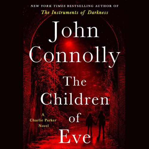 The Children of Eve: A Thriller (The Charlie Parker Series) by John Connolly