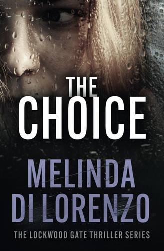 The Choice (Lockwood Gate Thrillers) by Di Lorenzo, Melinda