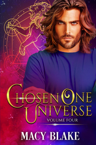 The Chosen One Universe Volume Four: An MM Paranormal Fantasy Shifters Series by Blake, Macy