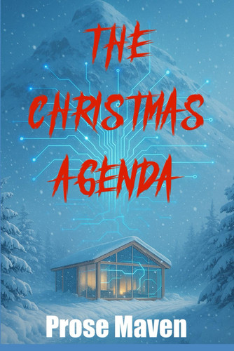 The Christmas Agenda A Christmas Murder Mystery Holiday Thriller A Psychological Murder Mystery A Tech Thriller - A Gripping AI Murder Mystery Thriller Where Everyone is a Suspect by PROSE. MAVEN
