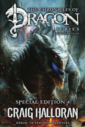 The Chronicles of Dragon Series Special Edition #4 (Books 16-20): Heroic YA Fantasy Adventure by Craig Halloran