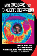 The Cinema of Donald Cammell: Death. and Sex. Art. and Madness. Magic. and Performance. by Jeremy Mark Robinson