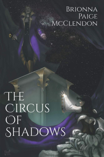 The Circus of Shadows A Reverse Harem Dark Fantasy by Brionna Paige McClendon