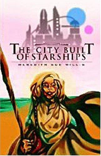 The city built of starships by Meredith Sue Willis