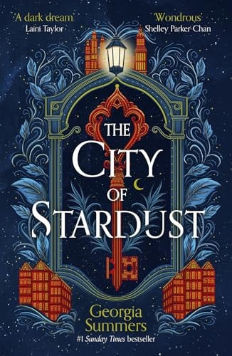 The City of Stardust The Enchanting, Escapist and Bewitching Dark Fantasy by Georgia Summers
