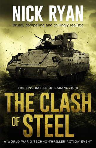 The Clash of Steel: A World War 3 Techno-Thriller Action Event (Nick Ryan's World War 3 Military Fiction Technothrillers) by Ryan, Nick