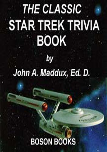 The Classic Star Trek Trivia Book by John A Maddux