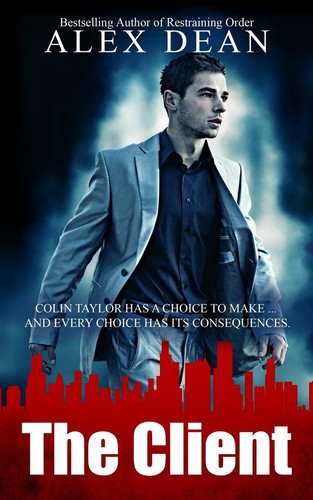 The Client A High Stakes Crime Thriller by Alex Dean