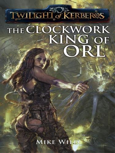 The Clockwork King of Orl by Mike Wild