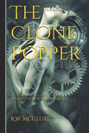 The Clone Popper by R W McClure