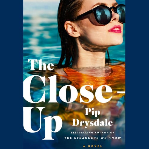 The Close-Up by Pip Drysdale