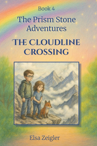 The Cloudline Crossing - A STEM Fantasy Chapter Book for Kids Ages 5-8 by ELSA. ZEIGLER