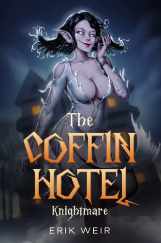 The Coffin Hotel: Knightmare: Book 2: An Urban Fantasy Adventure by Weir, Erik