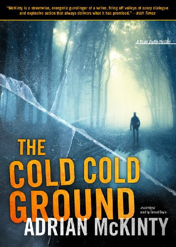 The Cold Cold Ground: A Detective Sean Duffy Novel (The Troubles Trilogy, Book 1)(Library Edition) (Sean Duffy Thrillers) (Sean Duffy Series Lib/E) by Adrian McKinty