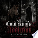 The Cold King's Addiction - Ron Slayton by Ron Slayton