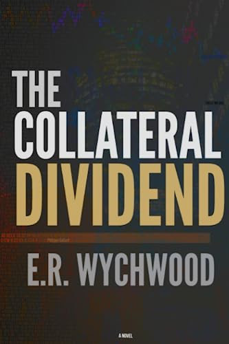 The Collateral Dividend: An Espionage Thriller by Wychwood, ER