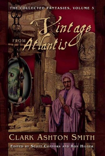 The Collected Fantasies Of Clark Ashton Smith Volume 3 by Clark Ashton Smith